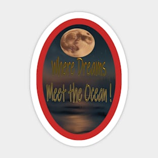 where dreams meet the ocean Sticker